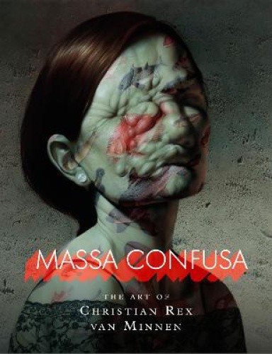 Massa Confusa: The Art of Christian Rex Van Minnen by Minnen, Christian Rex van
