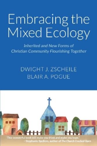 Dwight J. Zscheile Blair A Pogue Embracing the Mixed Ecology (Copertina rigida)