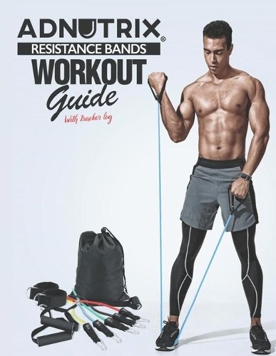 Adnutrix Creation Adnutrix Resistance Bands Workout Guide (Tascabile)