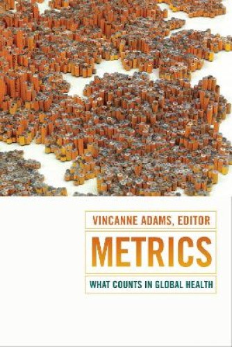 Metrics: What Counts in Global Health (Critical Global Health: Evidence,