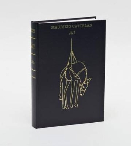 Maurizio Cattelan: All by Maurizio Cattelan [Hardback]