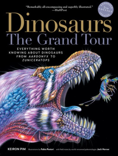 Dinosaurs - The Grand Tour, Second Edition: Everything Worth Knowing about
