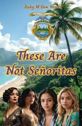 Ruby McDow Wendt These Are Not Señoritas (Tascabile)