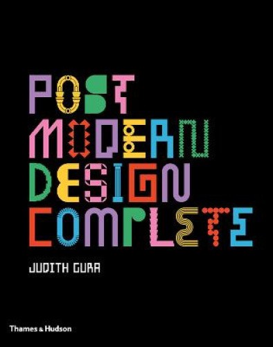 Postmodern Design Complete: Design, Furniture, Graphics, Architecture, Interiors