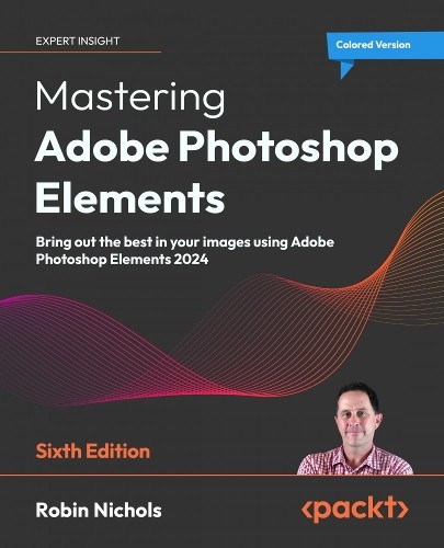 Robin Nichols Mastering Adobe Photoshop Elements (Tascabile)