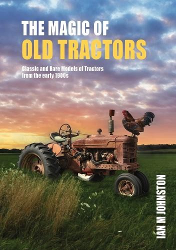 Ian M Johnston The Magic of Old Tractors (Copertina rigida)