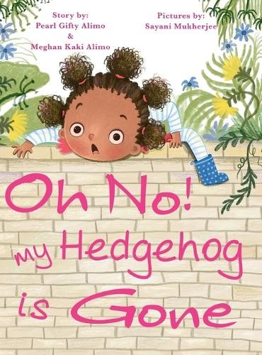 Pearl G Alimo Meghan K Alimo Oh No! My Hedgehog is Gone (Copertina rigida)