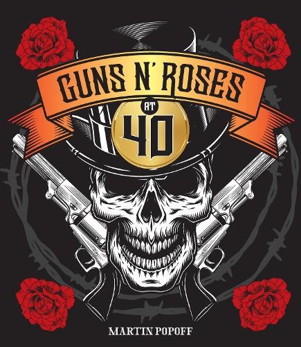 Guns N' Roses at 40 by Martin Popoff [Hardback]