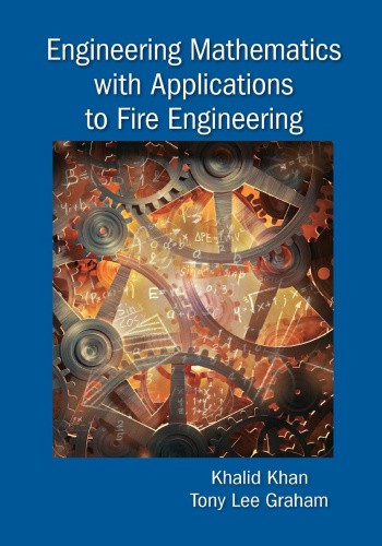 Engineering Mathematics with Applications to Fire Engineering by Khalid Khan