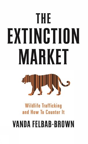 Vanda Felbab-Brown The Extinction Market (Tascabile)