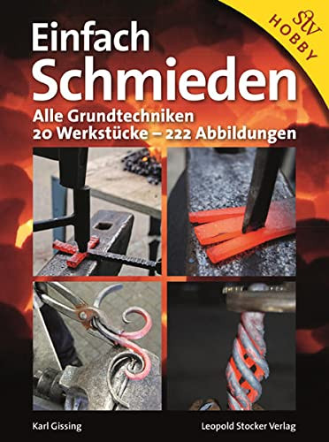 Karl Gissing Einfach schmieden: Alle Grundtechniken. 20 Werks (Copertina rigida)