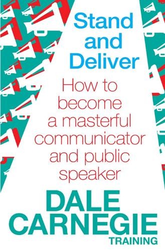 Dale Carnegie Training Stand and Deliver (Tascabile)