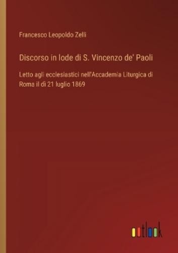 Francesco Leopoldo Zelli Discorso in lode di S. Vincenzo de' Paoli (Tascabile)