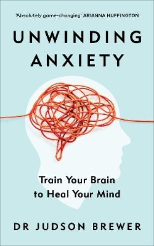 Judson Brewer Unwinding Anxiety (Tascabile)