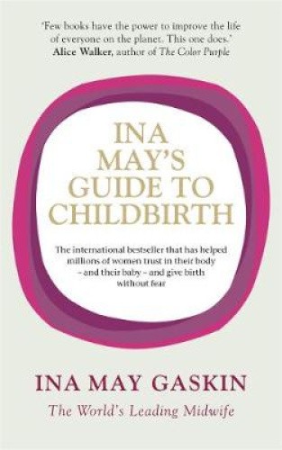 Ina May's Guide to Childbirth. Ina May Gaskin by Ina May [Paperback]
