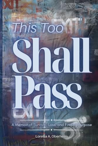Loretta A Oberheim This Too Shall Pass (Tascabile)