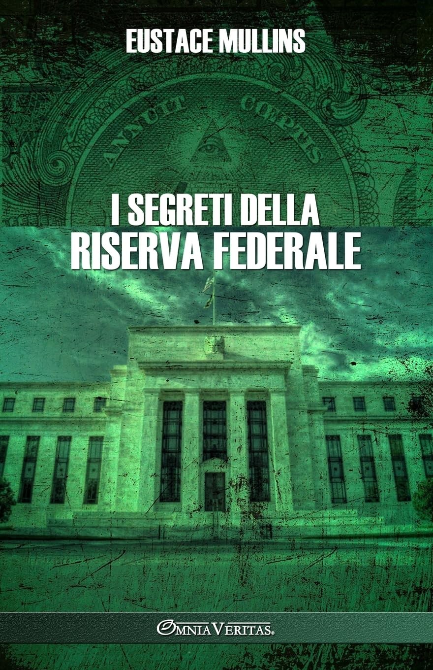 Eustace Mullins I segreti della Riserva Federale (Tascabile)