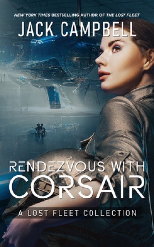 Rendezvous with Corsair: A Lost Fleet Collection (Lost Fleet The) [Paperback]