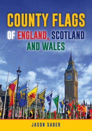 County Flags of England, Scotland and Wales by Saber, Jason [Paperback]