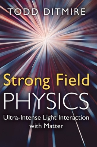 Strong Field Physics: Ultra-Intense Light Interaction with Matter [Hardback]