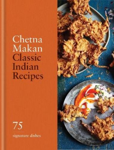 Chetna Makan Classic Indian Recipes (Copertina rigida) Classic