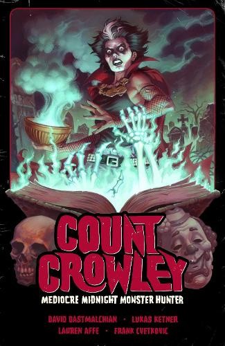 Count Crowley Volume 3: Mediocre Midnight Monster Hunter by Dastmalchian, David