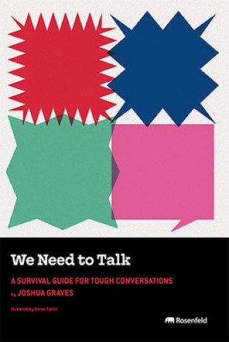 We Need to Talk: A Survival Guide for Tough Conversations by Joshua Graves