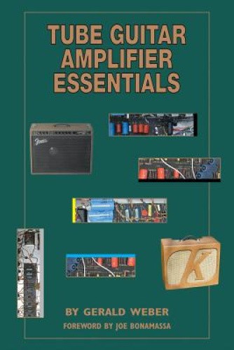Tube Guitar Amplifier Essentials Bk by Weber, Gerald [Paperback]