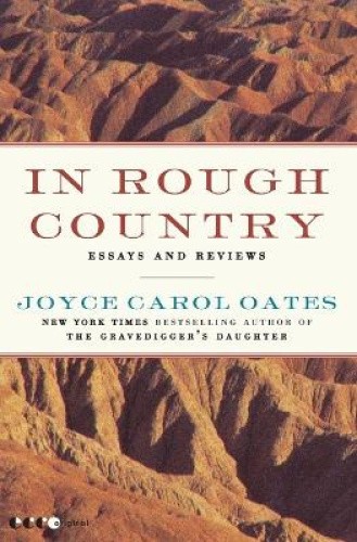 In Rough Country: Essays and Reviews by Joyce Carol Oates [Paperback]