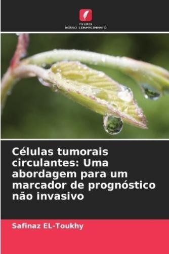 Safinaz El-Toukhy Células tumorais circulantes (Tascabile)