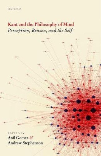 Kant and the Philosophy of Mind: Perception, Reason, and the Self by Anil Gomes