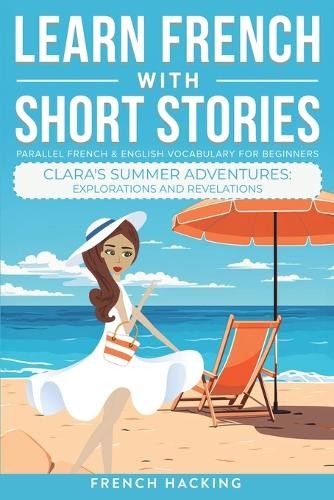 French Hacking Learn French With Short Stories - Parallel French & E (Tascabile)