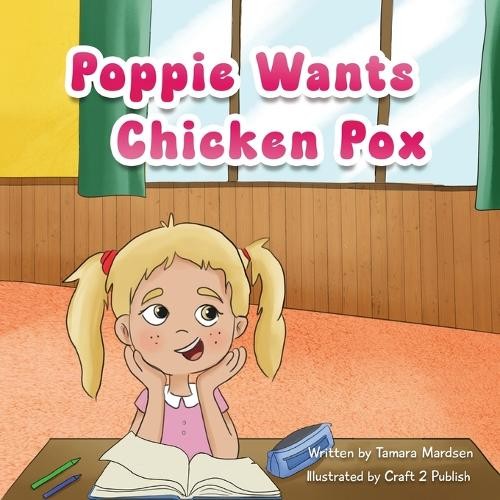 Tamara M Marsden Poppie wants Chicken Pox (Tascabile)