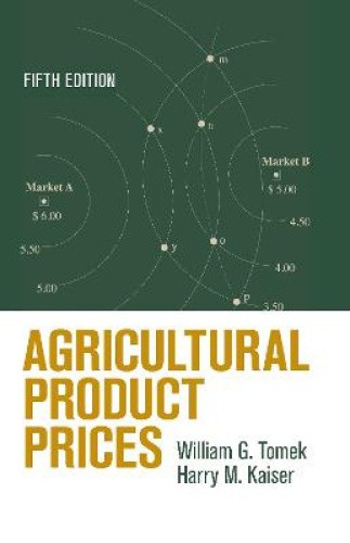 Agricultural Product Prices by William G. Tomek [Hardback]