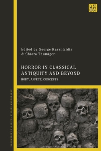 Horror in Classical Antiquity and Beyond: Body, Affect, Concepts [Hardback]