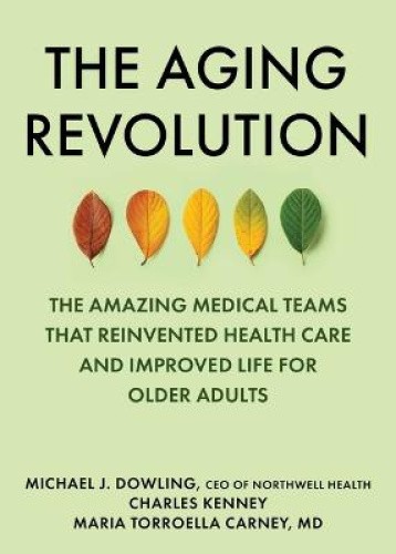 The Aging Revolution: How a Dynamic Group of American Physicians Reinvented
