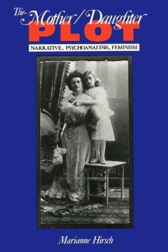 The Mother/Daughter Plot: Narrative, Psychoanalysis, Feminism (A Midland Book)