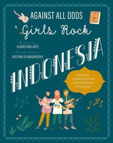 Girls Rock Indonesia: Indonesia by Bellante, Claudia [Hardback]