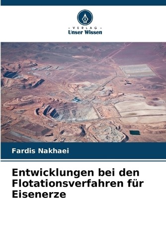 Fardis Nakhaei Entwicklungen bei den Flotationsverfahren für Eisener (Tascabile)