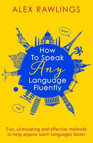 Alex Rawlings How to Speak Any Language Fluently (Tascabile)