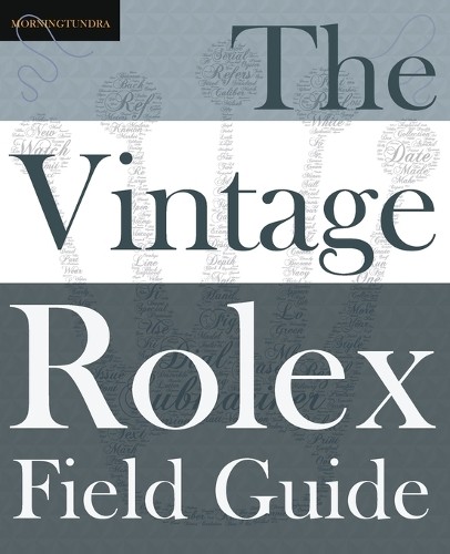 Morningtundra The Vintage Rolex Field Guide (Tascabile)