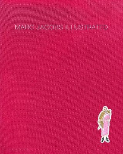 Marc Jacobs: Illustrated by Jacobs, Marc [Hardback]