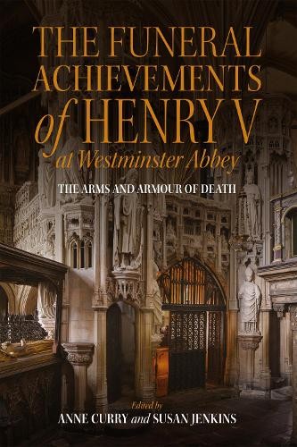 Anne Curry The Funeral Achievements of Henry V at Westminster (Copertina rigida)