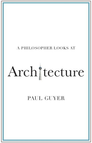 Paul Guyer A Philosopher Looks at Architecture (Tascabile) Philosopher Looks At