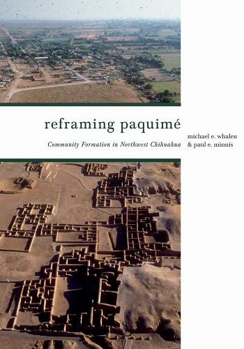 Reframing Paquimé: Community Formation in Northwest Chihuahua [Hardback]