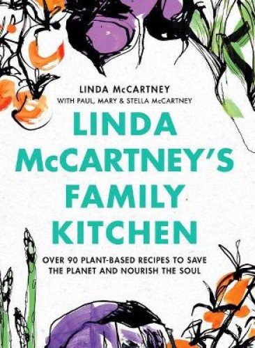 Linda McCartney's Family Kitchen: Over 90 Plant-Based Recipes to Save the