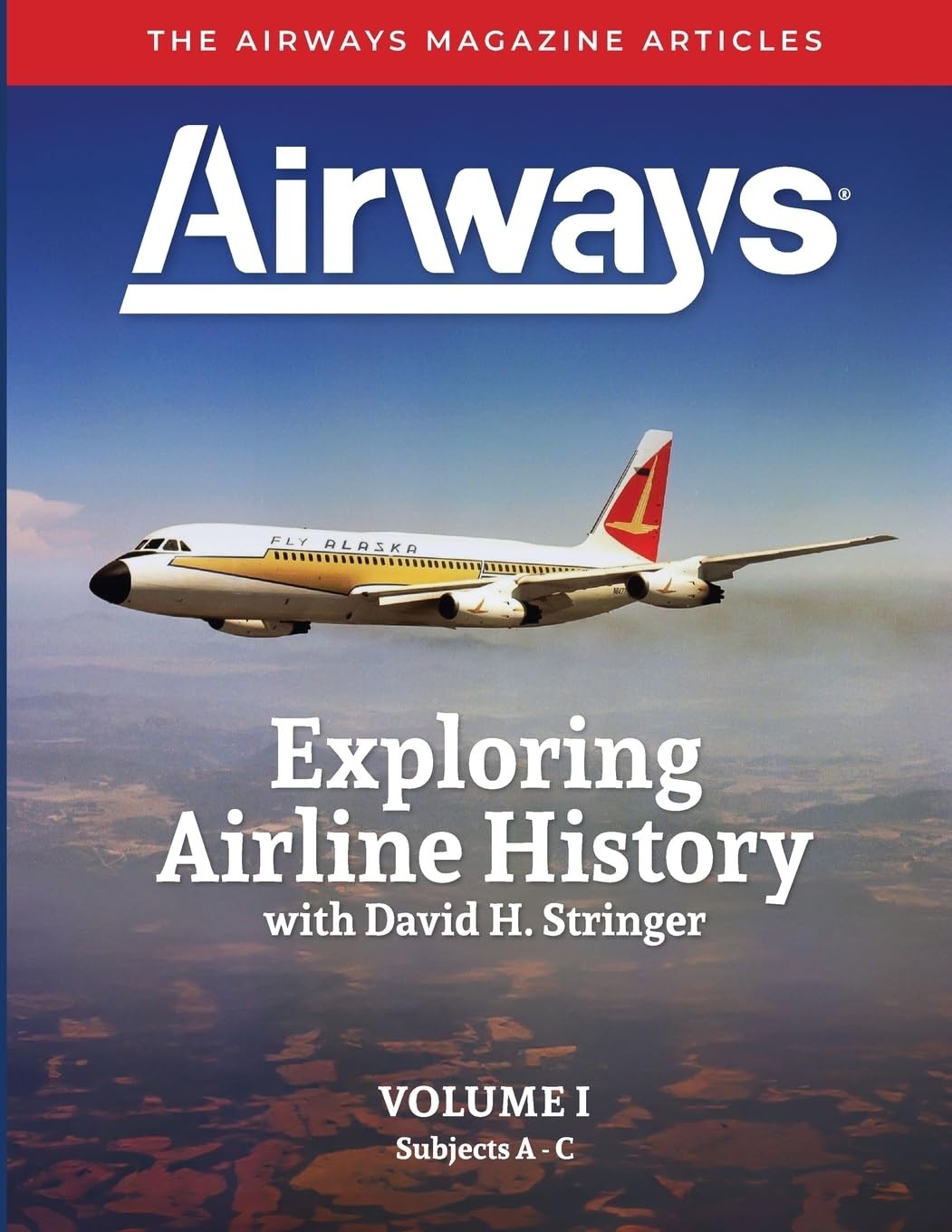 David H Stringe Exploring Airline History with David H. Stringer, Vo (Tascabile)