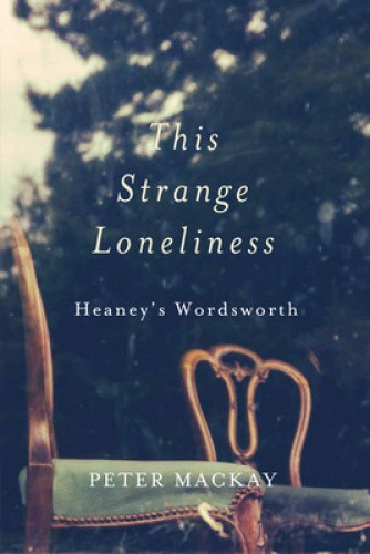 This Strange Loneliness: Heaney's Wordsworth by Mackay, Peter [Paperback]