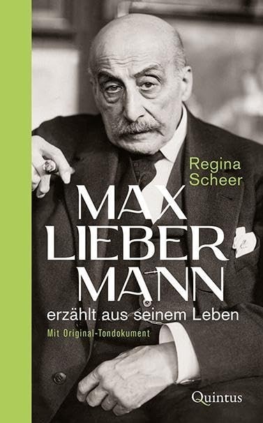 Regina Scheer Max Liebermann erzählt aus seinem Leben: Mit Or (Copertina rigida)