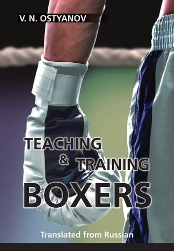 Valentyn Naumovich Ostyanov Teaching and Training Boxers (Tascabile)